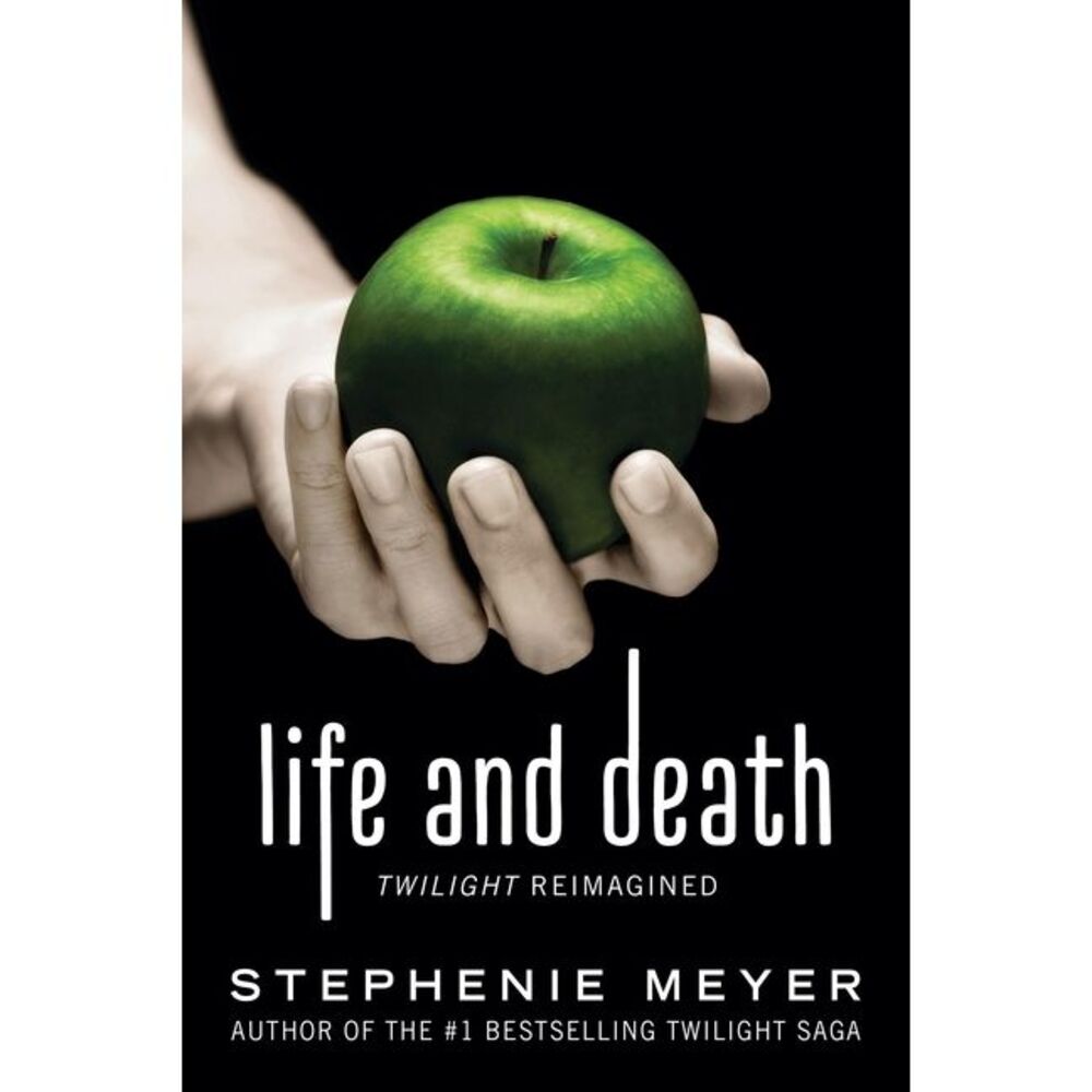 Life and Death: Twilight Reimagined -- Stephenie Meyer